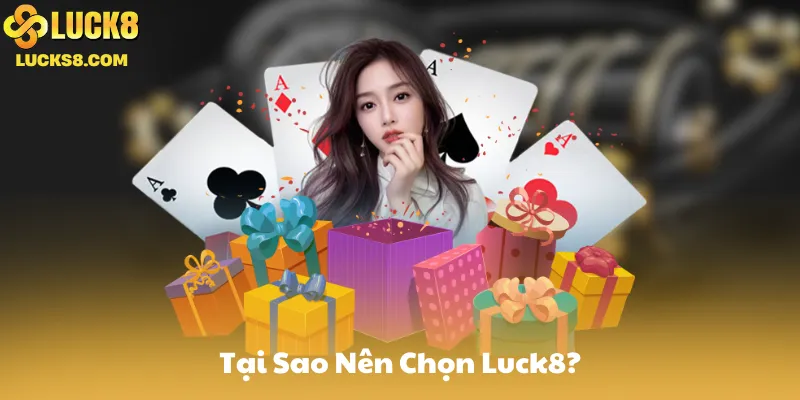 Tại Sao Nên Chọn Nhà Luck8?
