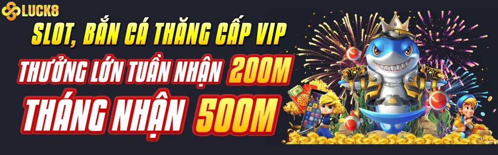 luck8 - slot bắn cá thăng cấp vip