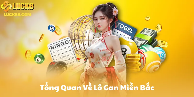 Tổng Quan Về Lô Gan Miền Bắc